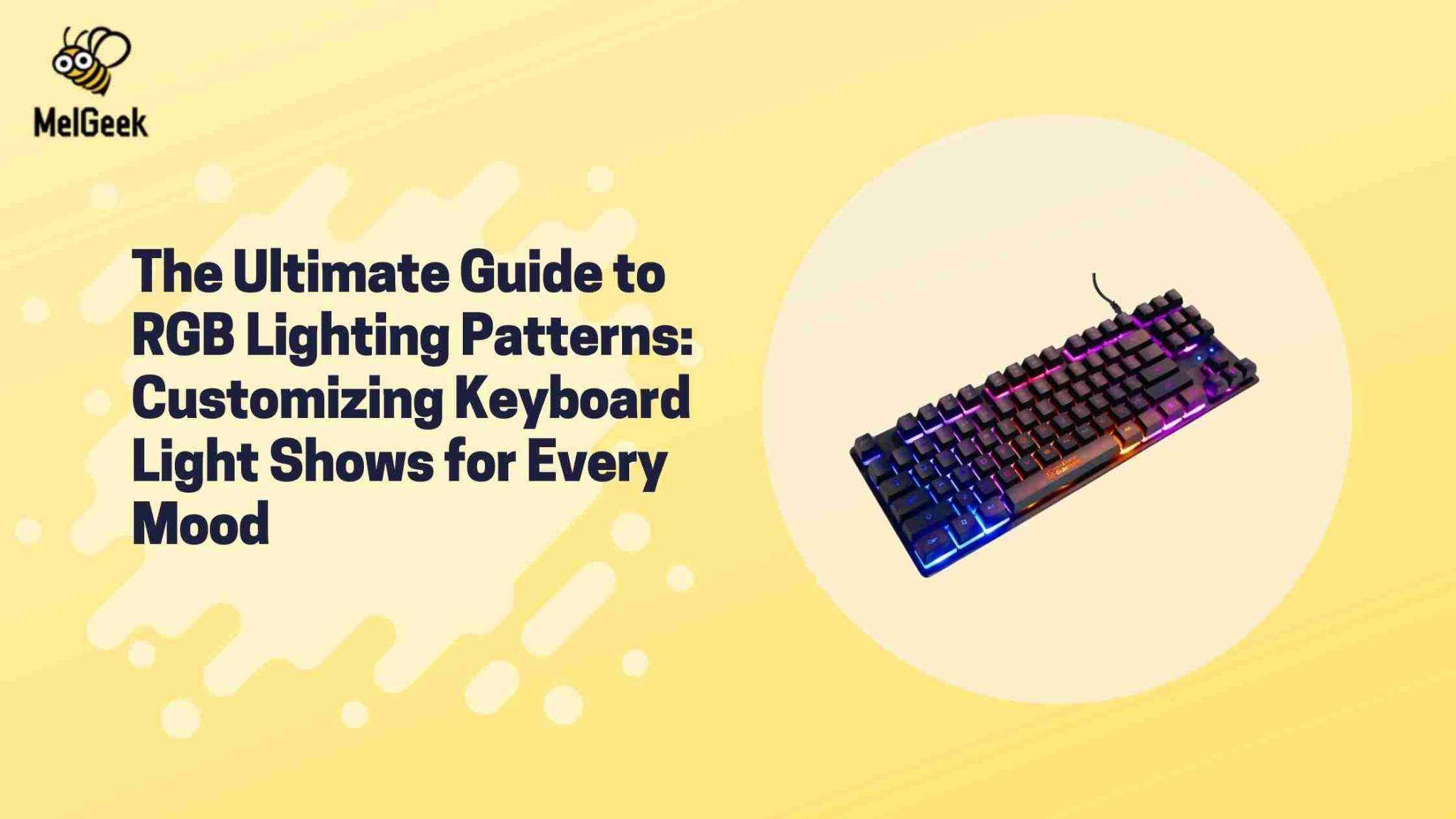 RGB Lighting Patterns: Customizing keyboard Light Shows for Different Moods