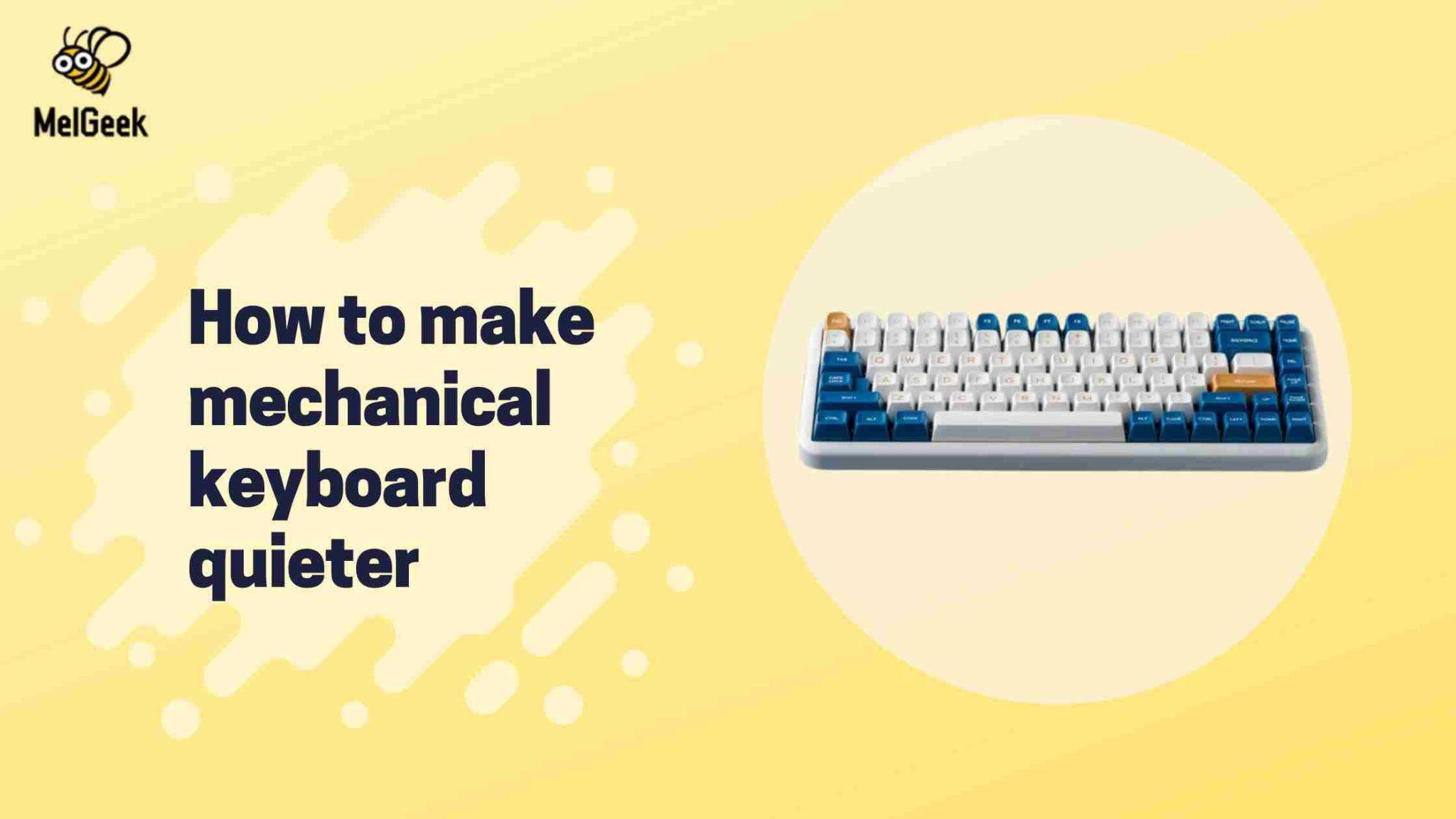 How to make mechanical keyboard quieter