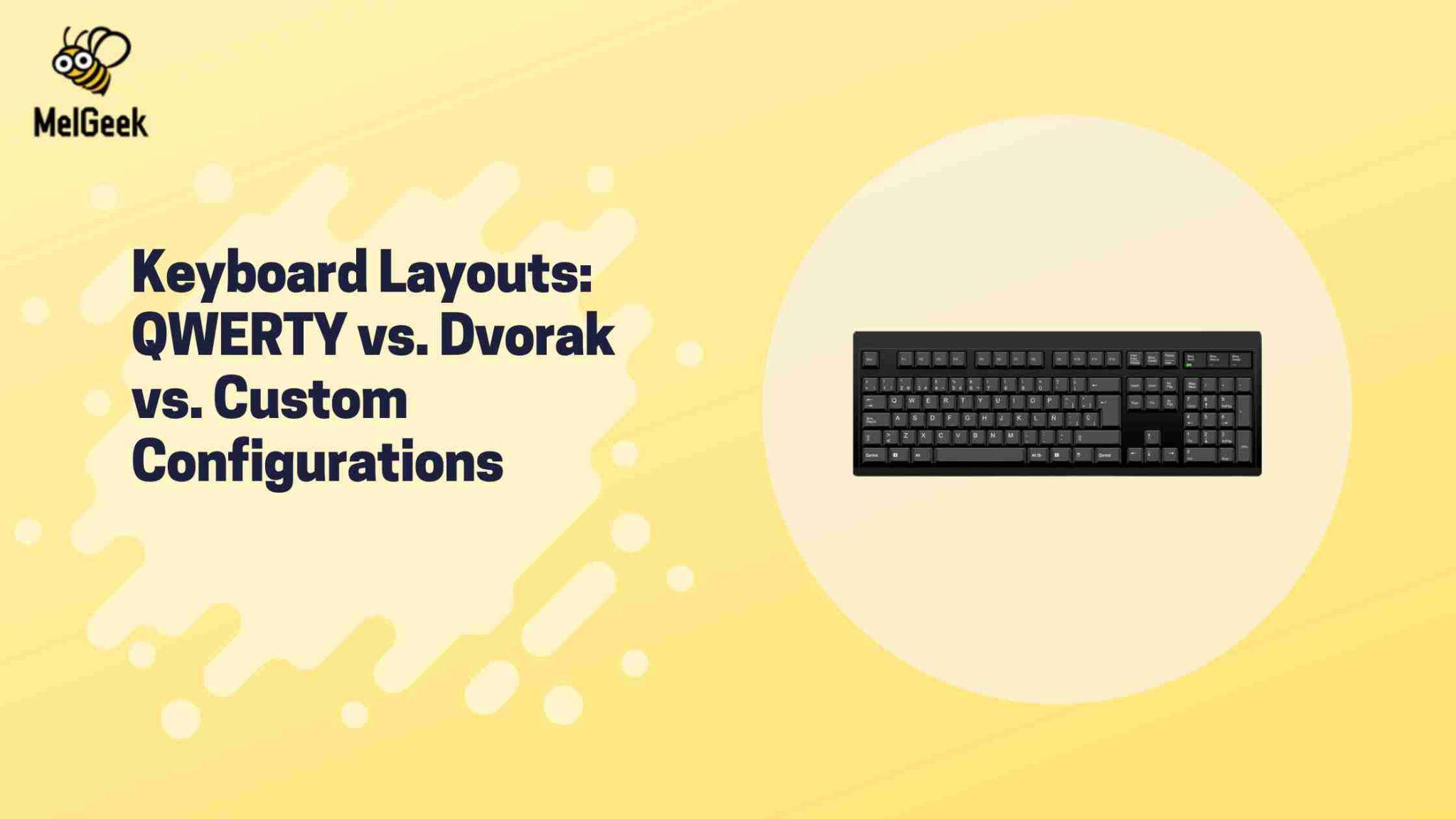 Keyboard Layouts: QWERTY vs. Dvorak vs. Custom Configurations