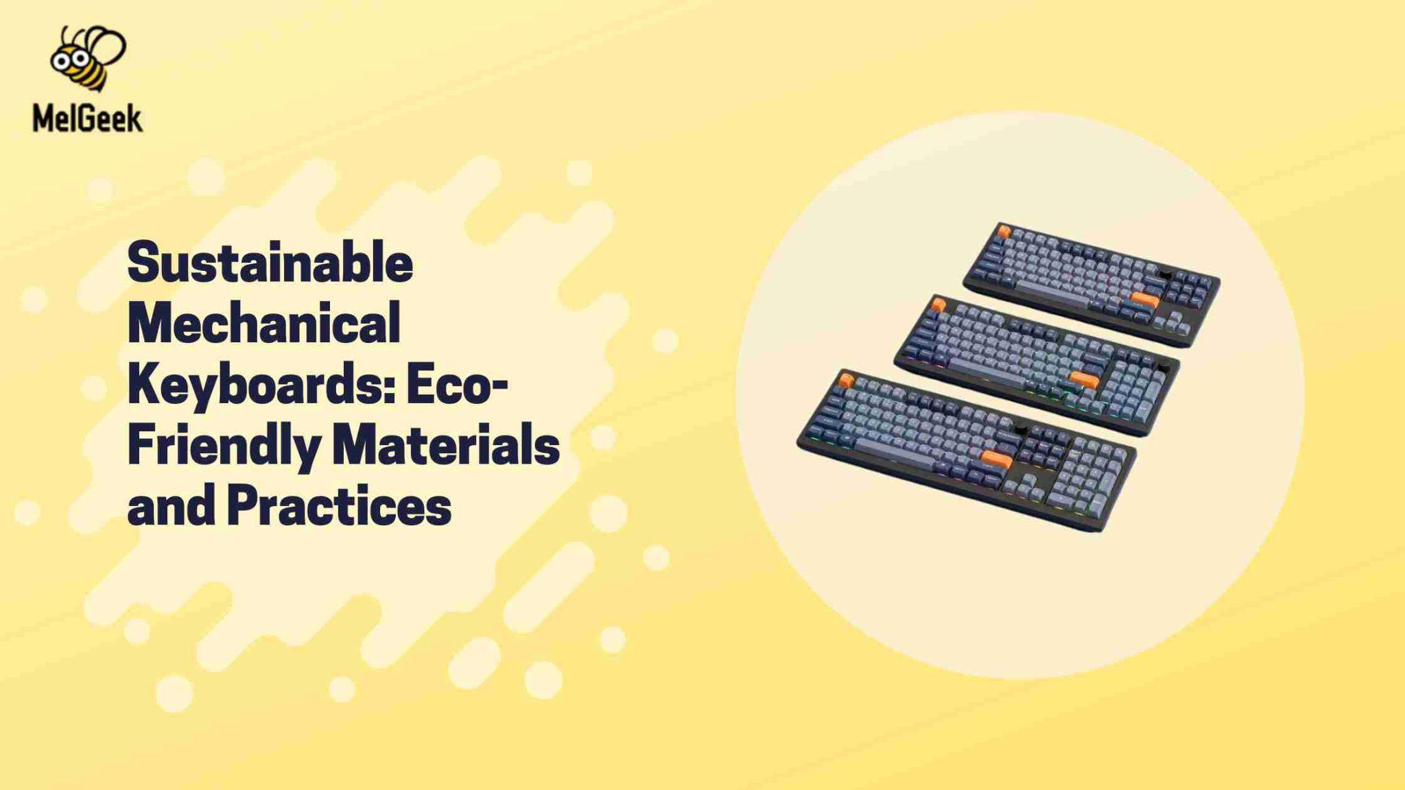 Sustainable Mechanical Keyboards: Eco-Friendly Materials and Practices