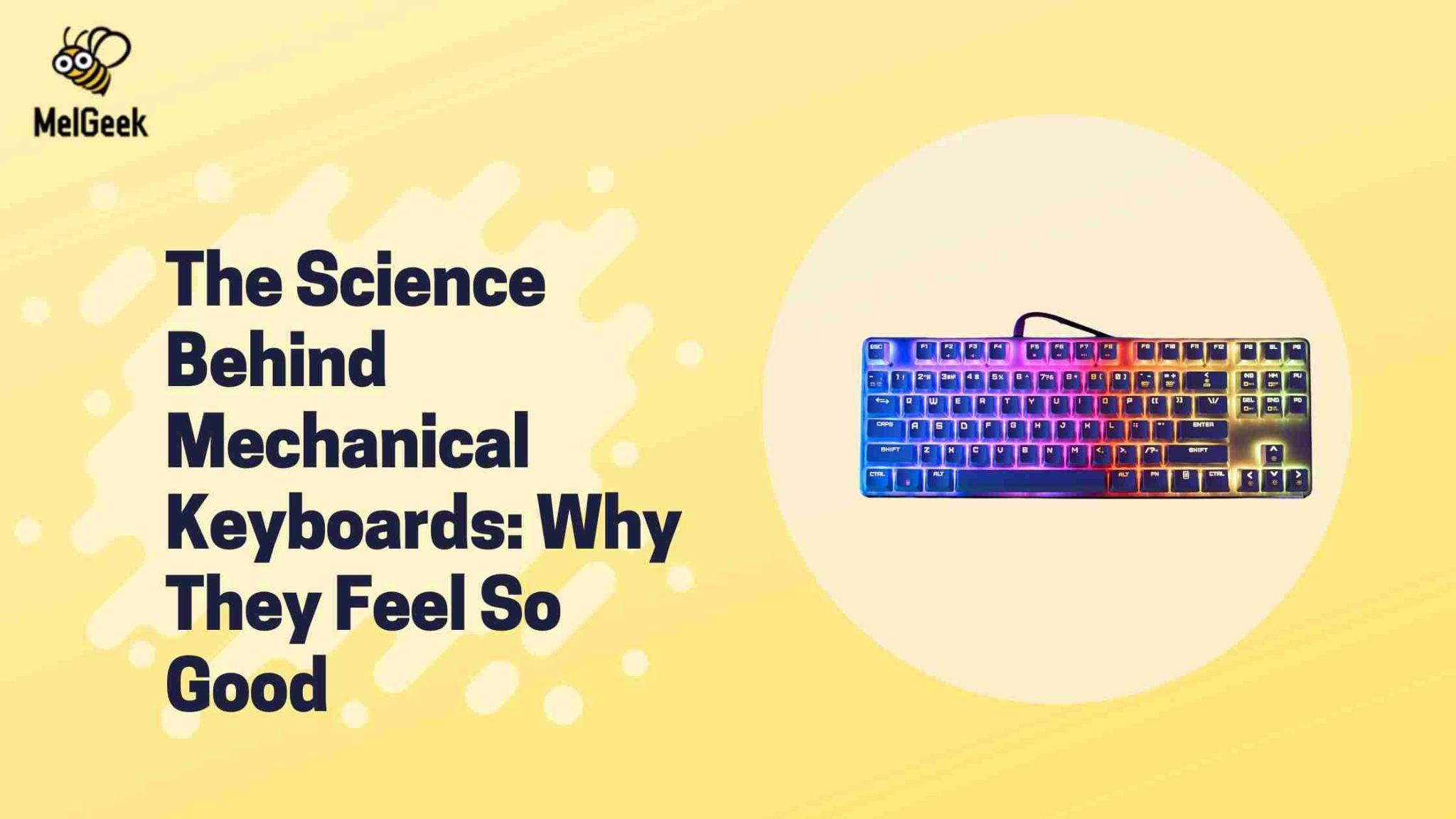 The Science Behind Mechanical Keyboards: Why They Feel So Good