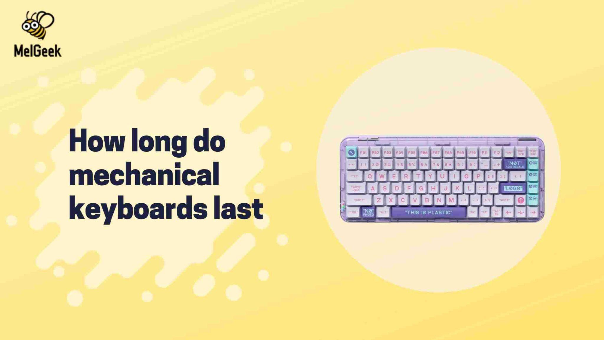 How long do mechanical keyboards last
